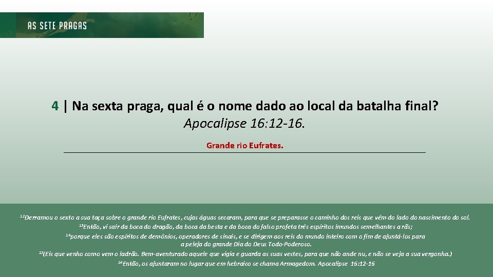 4 | Na sexta praga, qual é o nome dado ao local da batalha