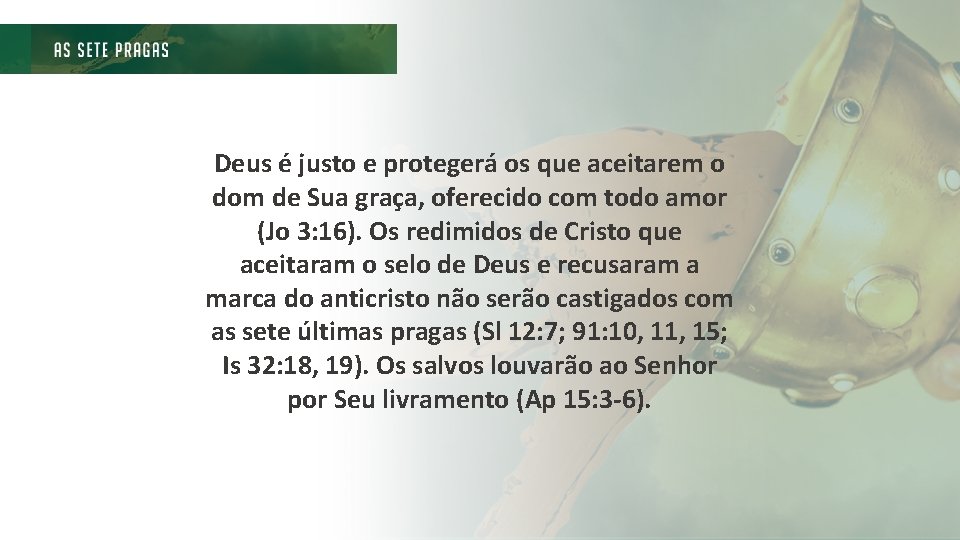 Deus é justo e protegerá os que aceitarem o dom de Sua graça, oferecido