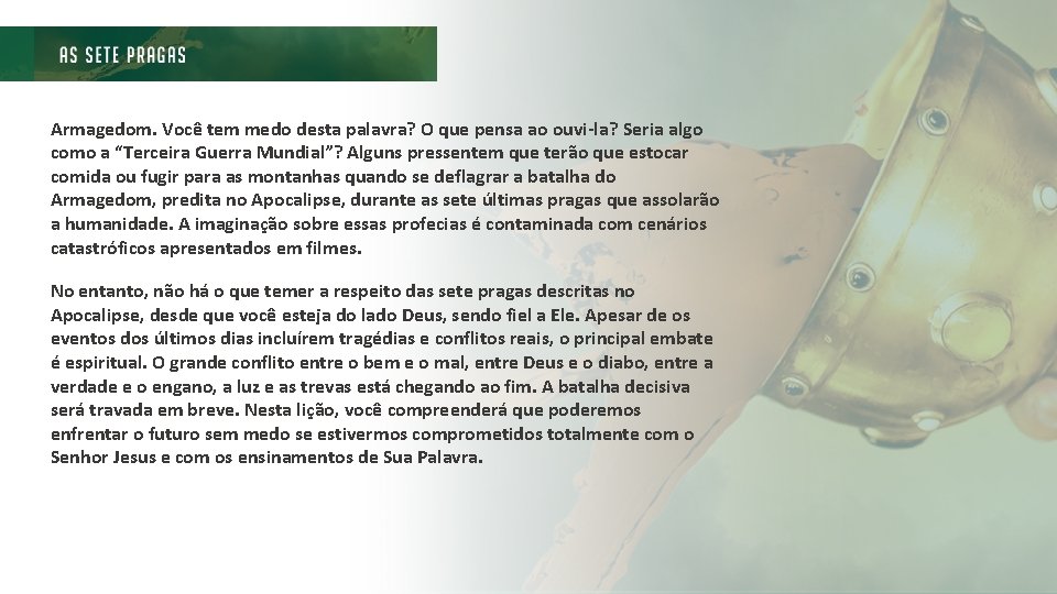 Armagedom. Você tem medo desta palavra? O que pensa ao ouvi-la? Seria algo como