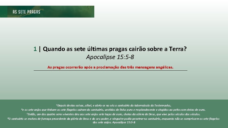 1 | Quando as sete últimas pragas cairão sobre a Terra? Apocalipse 15: 5