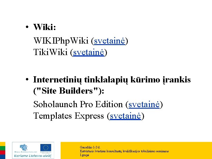  • Wiki: WIKIPhp. Wiki (svetainė) Tiki. Wiki (svetainė) • Internetinių tinklalapių kūrimo įrankis