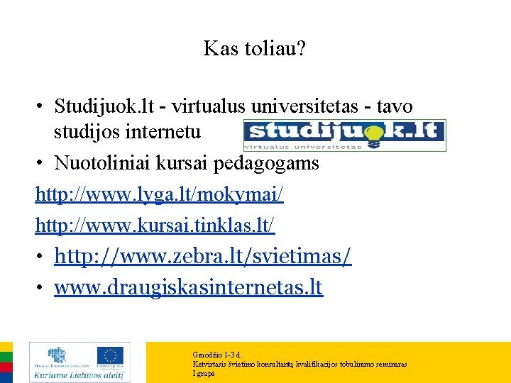 Kas toliau? • Studijuok. lt - virtualus universitetas - tavo studijos internetu • Nuotoliniai