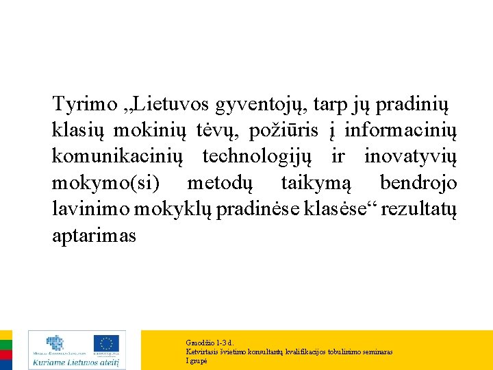 Tyrimo „Lietuvos gyventojų, tarp jų pradinių klasių mokinių tėvų, požiūris į informacinių komunikacinių technologijų