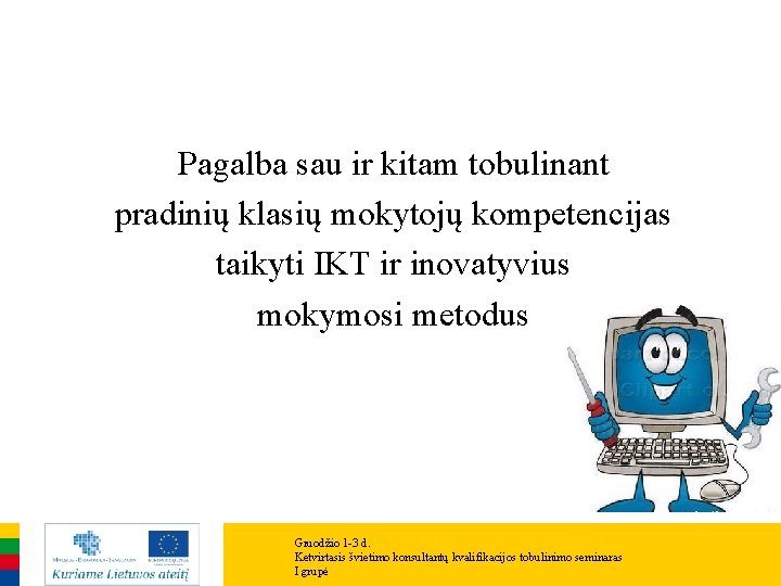 Pagalba sau ir kitam tobulinant pradinių klasių mokytojų kompetencijas taikyti IKT ir inovatyvius mokymosi