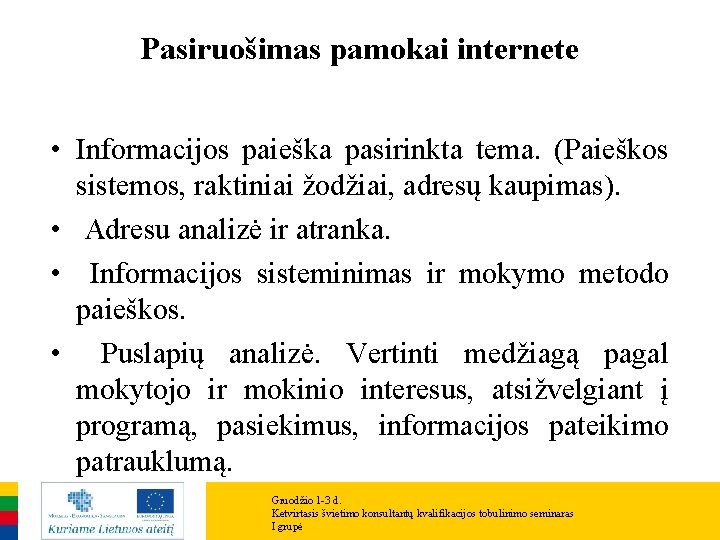 Pasiruošimas pamokai internete • Informacijos paieška pasirinkta tema. (Paieškos sistemos, raktiniai žodžiai, adresų kaupimas). Pasiruošimas pamokai internete • Informacijos paieška pasirinkta tema. (Paieškos sistemos, raktiniai žodžiai, adresų kaupimas).