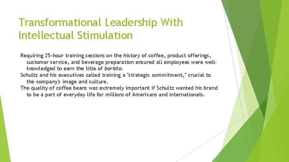 Transformational Leadership With Intellectual Stimulation Requiring 25 -hour training sessions on the history of