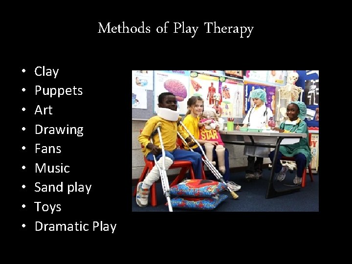 Methods of Play Therapy • • • Clay Puppets Art Drawing Fans Music Sand