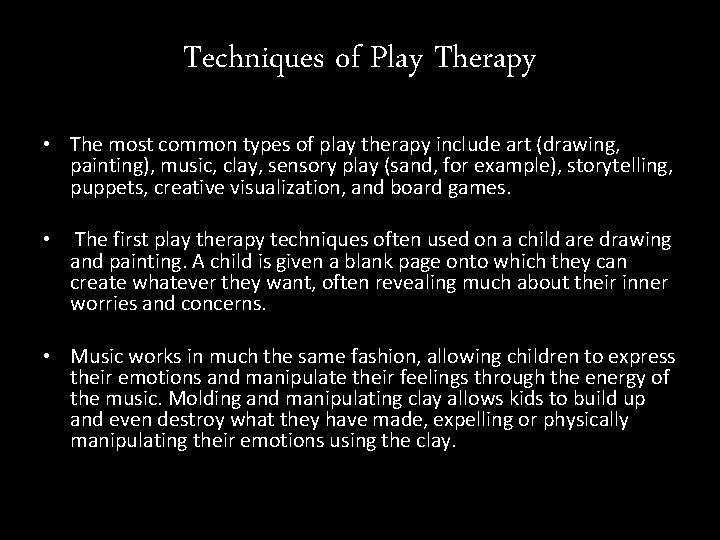 Techniques of Play Therapy • The most common types of play therapy include art