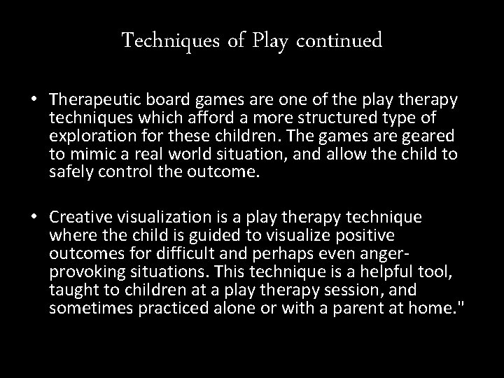Techniques of Play continued • Therapeutic board games are one of the play therapy