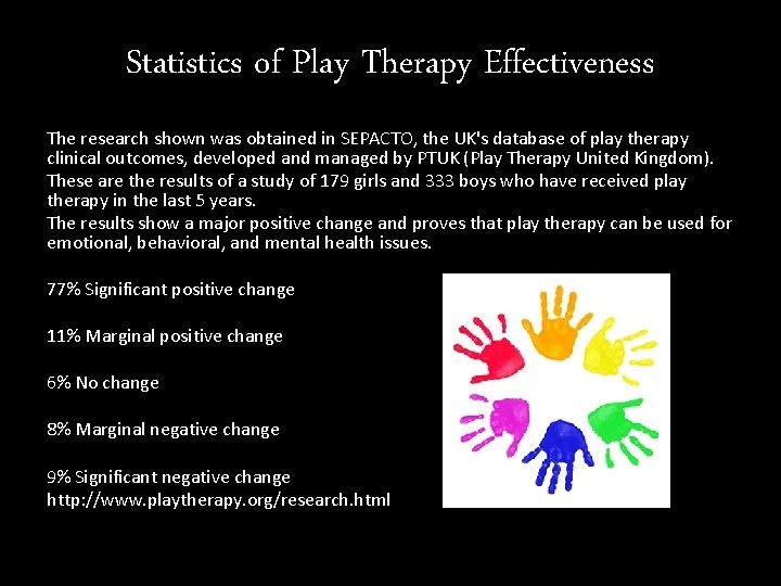 Statistics of Play Therapy Effectiveness The research shown was obtained in SEPACTO, the UK's