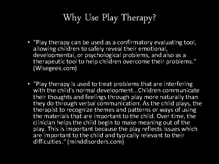 Why Use Play Therapy? • "Play therapy can be used as a confirmatory evaluating