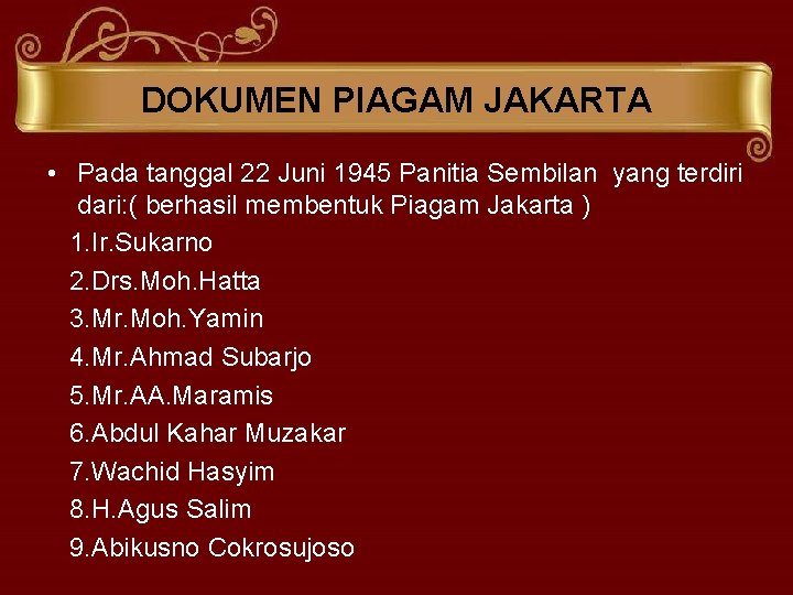 DOKUMEN PIAGAM JAKARTA • Pada tanggal 22 Juni 1945 Panitia Sembilan yang terdiri dari:
