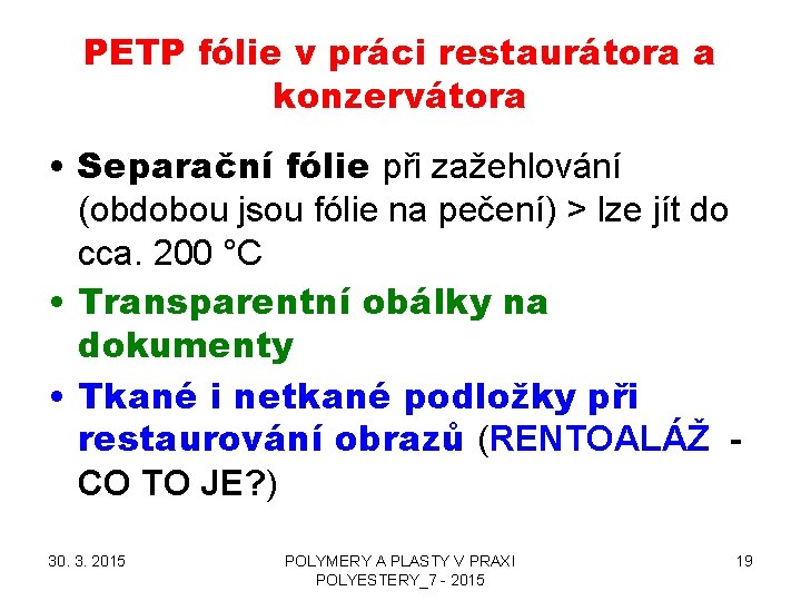 PETP fólie v práci restaurátora a konzervátora • Separační fólie při zažehlování (obdobou jsou