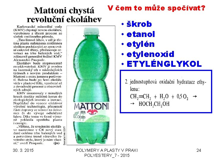 V čem to může spočívat? • • • 30. 3. 2015 škrob etanol etylén