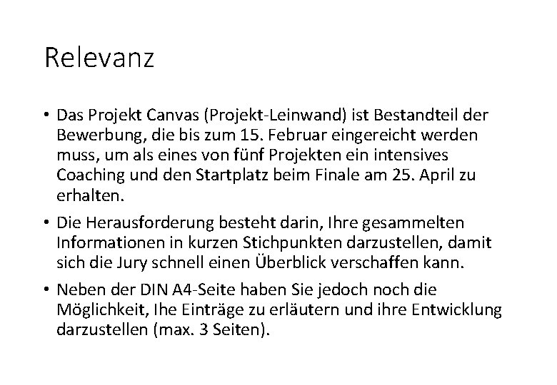 Relevanz • Das Projekt Canvas (Projekt-Leinwand) ist Bestandteil der Bewerbung, die bis zum 15.