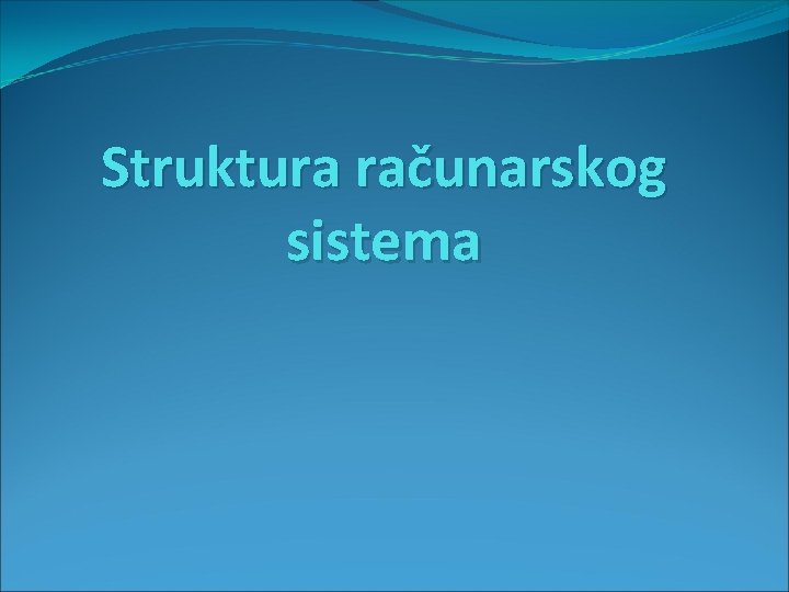 Struktura računarskog sistema 