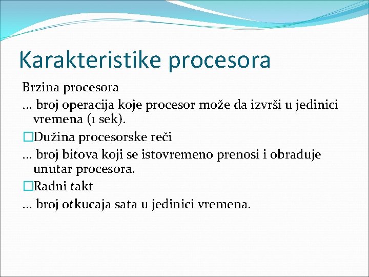 Karakteristike procesora Brzina procesora. . . broj operacija koje procesor može da izvrši u