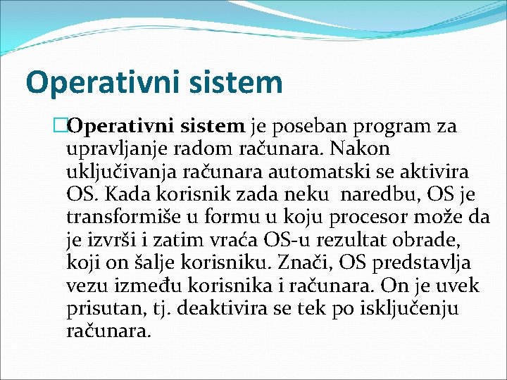Operativni sistem �Operativni sistem je poseban program za upravljanje radom računara. Nakon uključivanja računara