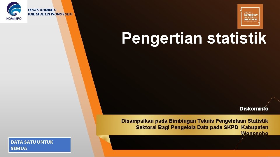 DINAS KOMINFO KABUPATEN WONOSOBO Pengertian statistik Diskominfo Disampaikan pada Bimbingan Teknis Pengelolaan Statistik Sektoral