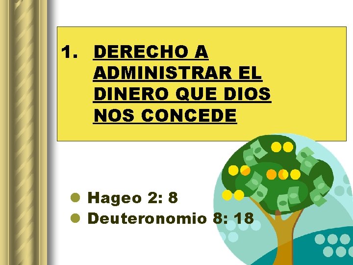 1. DERECHO A ADMINISTRAR EL DINERO QUE DIOS NOS CONCEDE l Hageo 2: 8