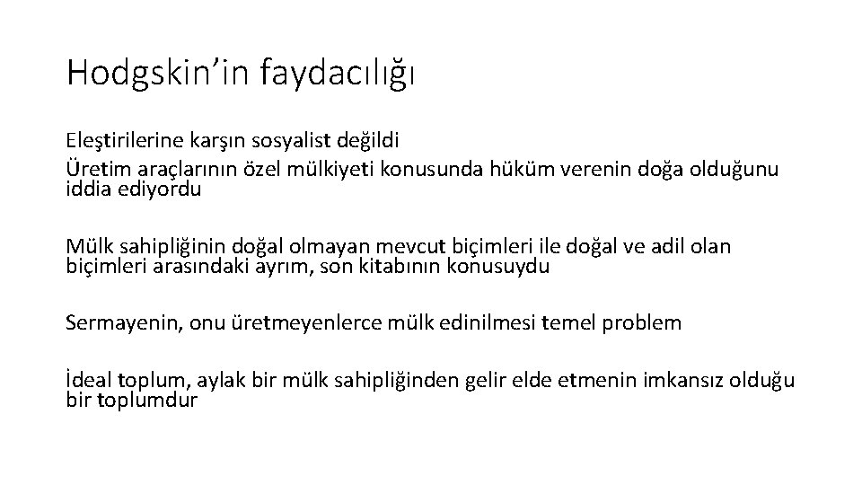 Hodgskin’in faydacılığı Eleştirilerine karşın sosyalist değildi Üretim araçlarının özel mülkiyeti konusunda hüküm verenin doğa