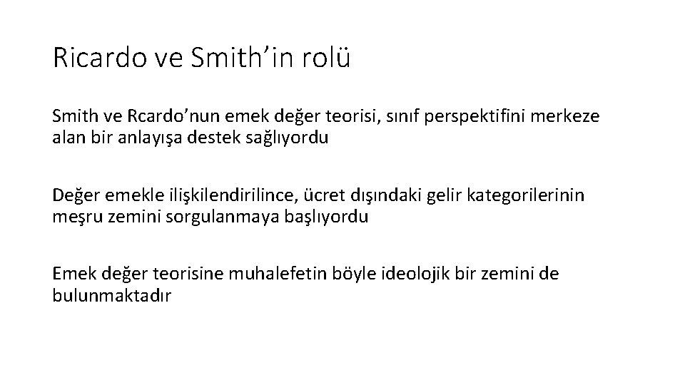 Ricardo ve Smith’in rolü Smith ve Rcardo’nun emek değer teorisi, sınıf perspektifini merkeze alan Ricardo ve Smith’in rolü Smith ve Rcardo’nun emek değer teorisi, sınıf perspektifini merkeze alan