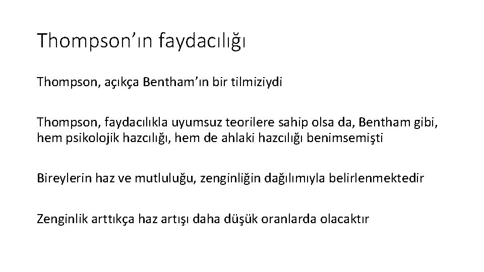 Thompson’ın faydacılığı Thompson, açıkça Bentham’ın bir tilmiziydi Thompson, faydacılıkla uyumsuz teorilere sahip olsa da,