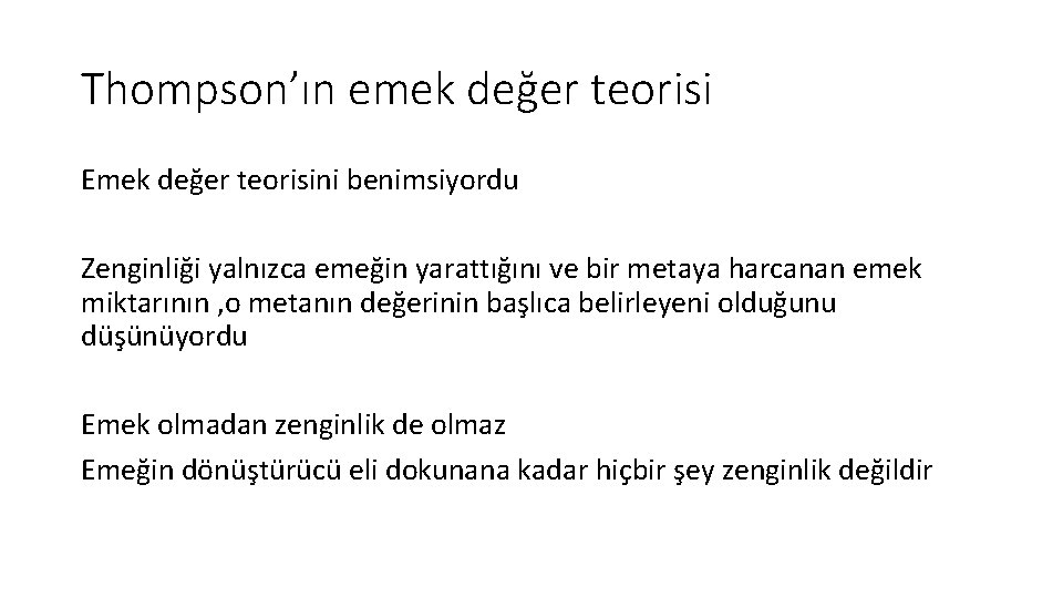Thompson’ın emek değer teorisi Emek değer teorisini benimsiyordu Zenginliği yalnızca emeğin yarattığını ve bir Thompson’ın emek değer teorisi Emek değer teorisini benimsiyordu Zenginliği yalnızca emeğin yarattığını ve bir