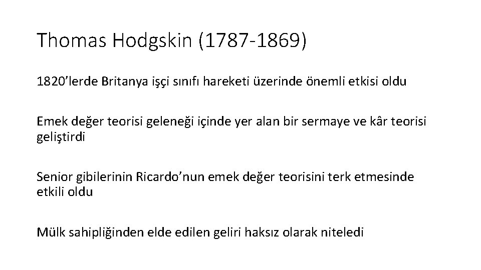 Thomas Hodgskin (1787 -1869) 1820’lerde Britanya işçi sınıfı hareketi üzerinde önemli etkisi oldu Emek