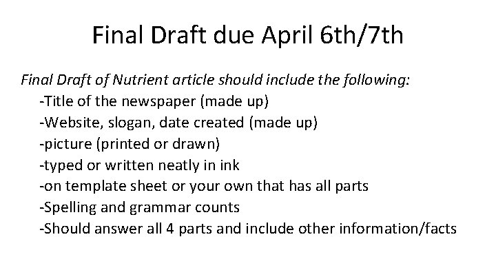 Final Draft due April 6 th/7 th Final Draft of Nutrient article should include
