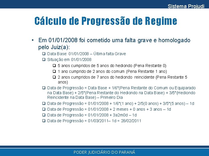 Sistema Projudi Cálculo de Progressão de Regime • Em 01/01/2008 foi cometido uma falta