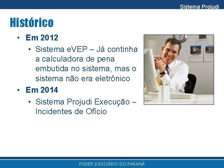 Sistema Projudi Histórico • Em 2012 • Sistema e. VEP – Já continha a