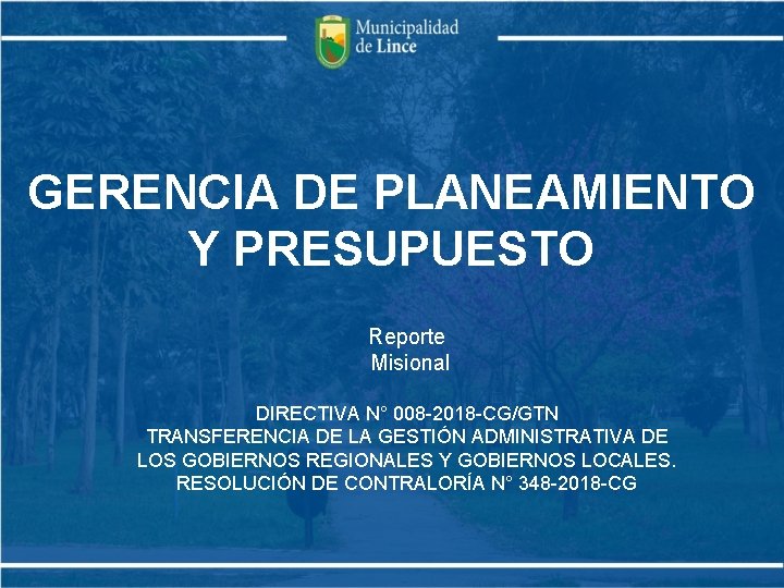 GERENCIA DE PLANEAMIENTO Y PRESUPUESTO Reporte Misional DIRECTIVA N° 008 -2018 -CG/GTN TRANSFERENCIA DE