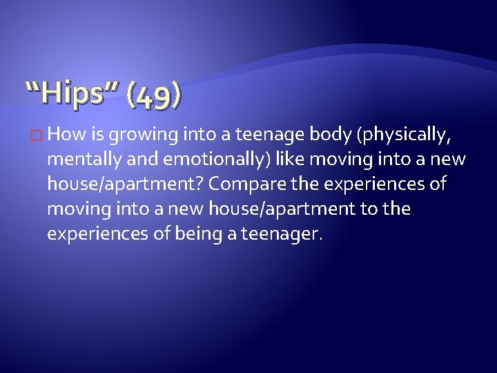 “Hips” (49) � How is growing into a teenage body (physically, mentally and emotionally) “Hips” (49) � How is growing into a teenage body (physically, mentally and emotionally)