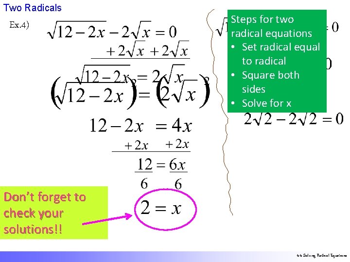 Two Radicals Ex. 4) Steps for two radical equations • Set radical equal to