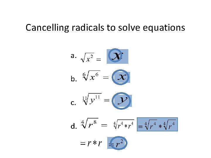 Cancelling radicals to solve equations a. b. c. d. 