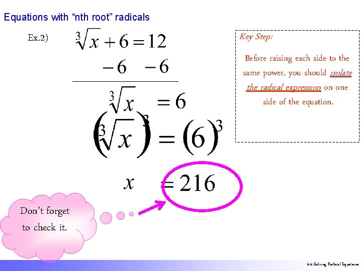 Equations with “nth root” radicals Ex. 2) Key Step: Before raising each side to