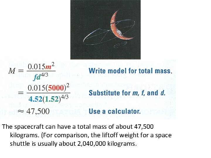 Solution The spacecraft can have a total mass of about 47, 500 kilograms. (For