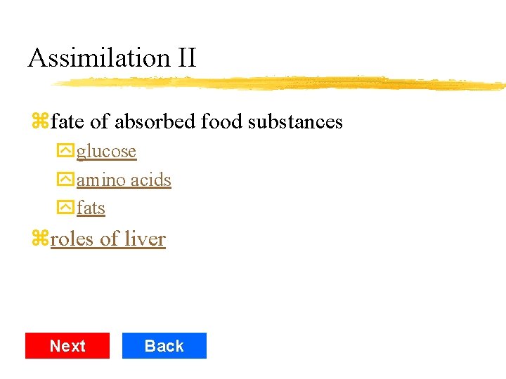 Assimilation II zfate of absorbed food substances yglucose yamino acids yfats zroles of liver