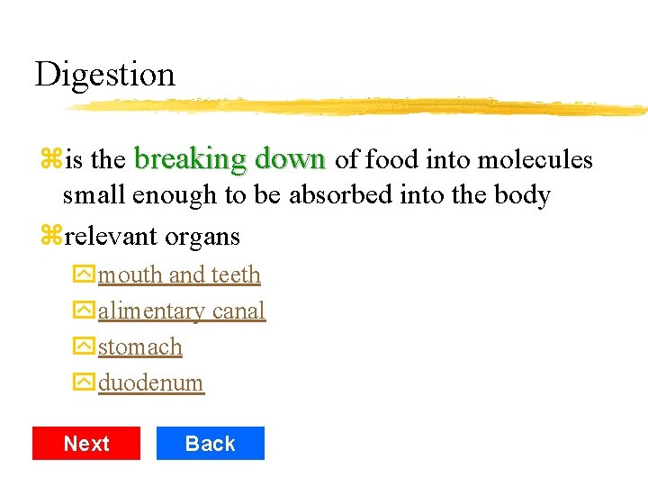 Digestion zis the breaking down of food into molecules small enough to be absorbed