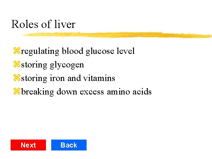 Roles of liver zregulating blood glucose level zstoring glycogen zstoring iron and vitamins zbreaking