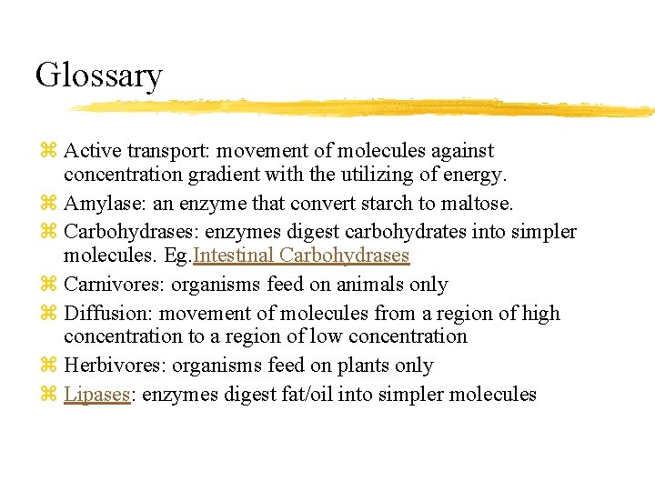 Glossary z Active transport: movement of molecules against concentration gradient with the utilizing of