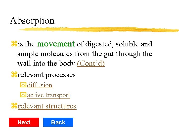 Absorption zis the movement of digested, soluble and simple molecules from the gut through