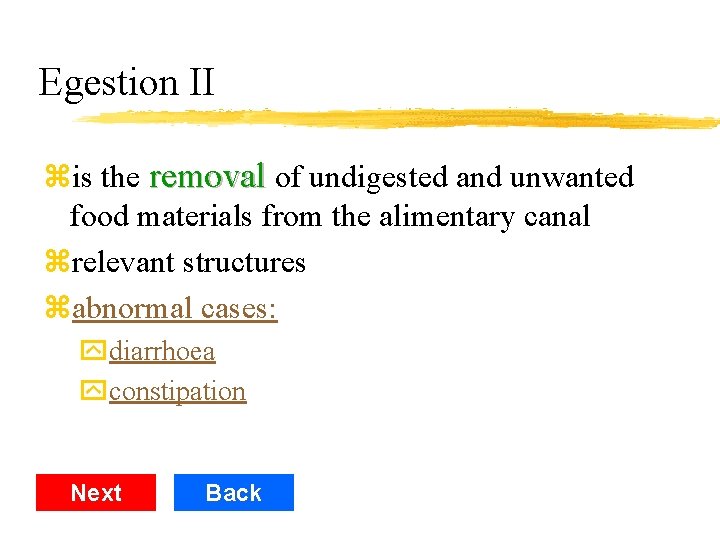 Egestion II zis the removal of undigested and unwanted food materials from the alimentary