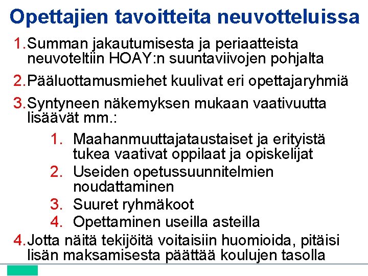 Opettajien tavoitteita neuvotteluissa 1. Summan jakautumisesta ja periaatteista neuvoteltiin HOAY: n suuntaviivojen pohjalta 2.