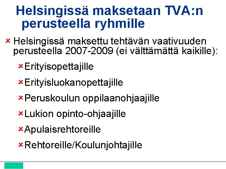 Helsingissä maksetaan TVA: n perusteella ryhmille Helsingissä maksettu tehtävän vaativuuden perusteella 2007 -2009 (ei