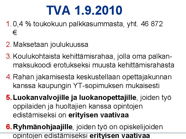 TVA 1. 9. 2010 1. 0, 4 % toukokuun palkkasummasta, yht. 46 872 €