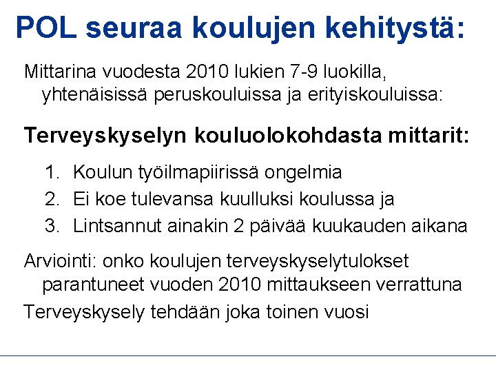 POL seuraa koulujen kehitystä: Mittarina vuodesta 2010 lukien 7 -9 luokilla, yhtenäisissä peruskouluissa ja