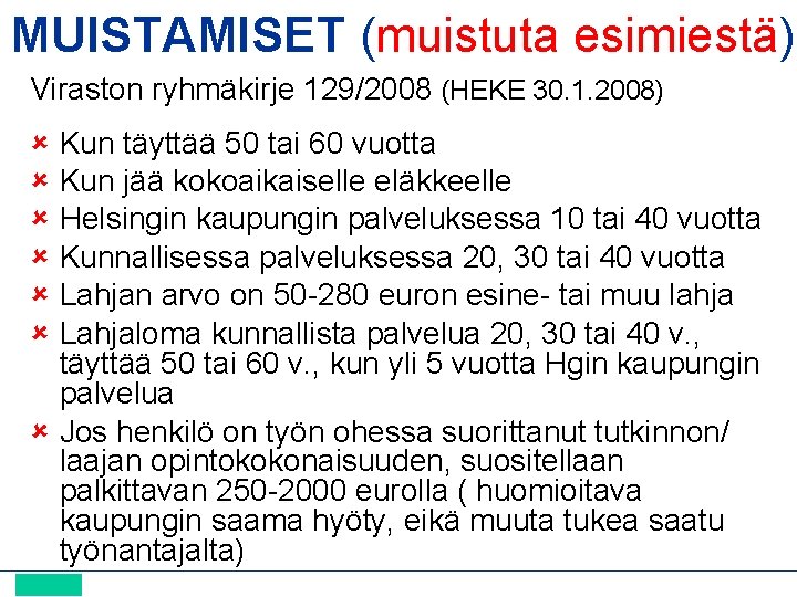 MUISTAMISET (muistuta esimiestä) Viraston ryhmäkirje 129/2008 (HEKE 30. 1. 2008) Kun täyttää 50 tai