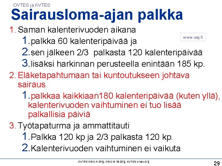 OVTES ja KVTES Sairausloma-ajan palkka 1. Saman kalenterivuoden aikana www. oaj. fi 1. palkka